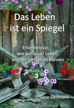 Das Leben ist ein Spiegel 3 spirituelle Bücher Björn Geitmann