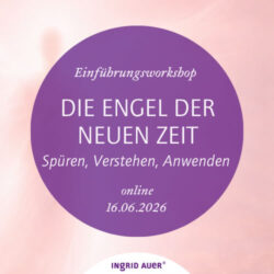Ingrid Auer Online Einführungsworkshop ENGEL DER NEUEN ZEIT Juni 2026