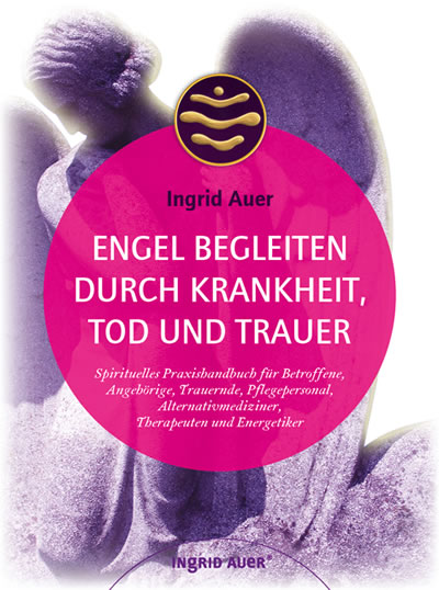 Cover
Buch "Engel begleiten durch Krankheit, Tod und Trauer" von Ingrid Auer