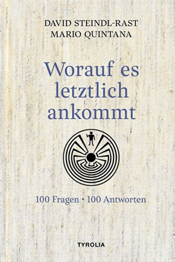 Mönch und Mystiker David Steindl-Rast 100 Jahre alt Cover: Worauf es letztlich ankommt – 100 Fragen – 100 Antworten